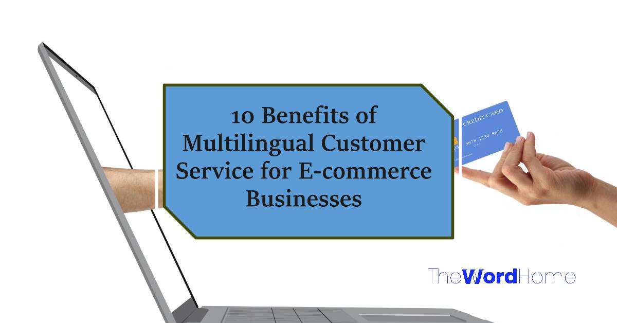 Benefits of Multilingual Customer Service for E-commerce Businesses